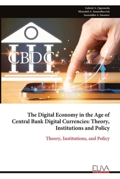 The Digital Economy in the Age of Central Bank Digital Currencies: Theory, Institutions and Policy: Theory, Institutions, and Policy