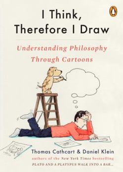 Hardcover I Think, Therefore I Draw: Understanding Philosophy Through Cartoons Book