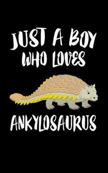 Paperback Just A Boy Who Loves Ankylosaurus: Animal Nature Collection Book