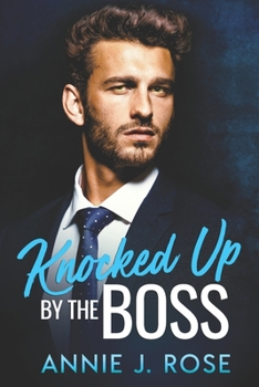 Knocked Up by the Boss - Book #3 of the Office Romances