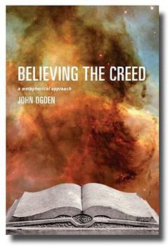 Paperback Believing the Creed: A Metaphorical Approach Book