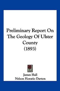 Paperback Preliminary Report On The Geology Of Ulster County (1893) Book