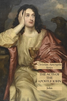 Paperback The Acts of the Apostle John: Christian Apocrypha Series Book