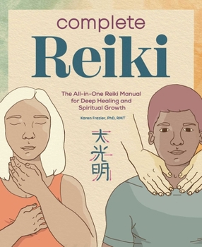 Paperback Complete Reiki: The All-In-One Reiki Manual for Deep Healing and Spiritual Growth Book