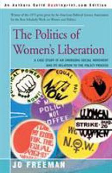 Paperback The Politics of Women's Liberation: A Case Study of an Emerging Social Movement and Its Relation to the Policy Process Book