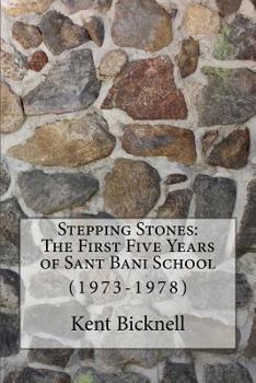 Paperback Stepping Stones: The First Five Years of Sant Bani School: 1973-1978 Book