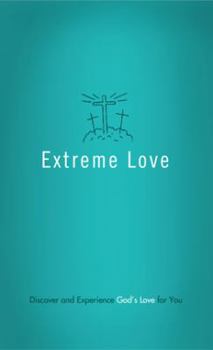 Paperback Extreme Love: Discover and Experience God's Love for You Book