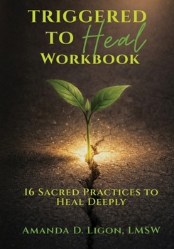 Paperback Triggered to Heal Workbook: 16 Sacred Practices to Heal Deeply Book