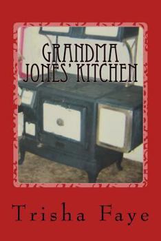 Paperback Grandma Jones' Kitchen: Old Time Cooking and a Hillbilly Legacy Book