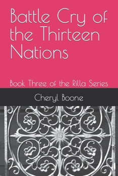 Battle Cry of the Thirteen Nations: Book Three of the Rilla Series