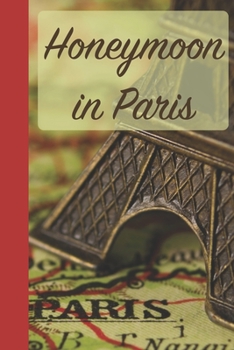 Honeymoon in Paris: Journal for Newlyweds | 6 x 9 in 100 pages | Je t'aime mon amour
