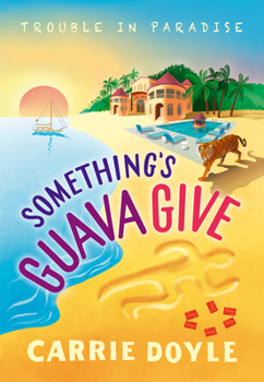 Something's Guava Give - Book #2 of the Trouble in Paradise!