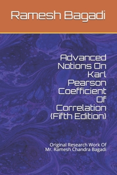 Paperback Advanced Notions On Karl Pearson Coefficient Of Correlation {Fifth Edition}: Original Research Work Of Mr. Ramesh Chandra Bagadi Book