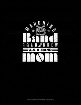 Marching Band Road Crew A.K.A Band Mom: Monthly Bill Planner & Organizer