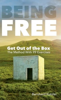 Hardcover Being Free: Get Out of the Box - The Method With 99 Exercises Book