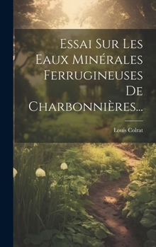 Hardcover Essai Sur Les Eaux Minérales Ferrugineuses De Charbonnières... [French] Book