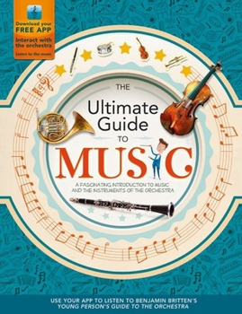 Hardcover The Ultimate Guide to Music: A Fascinating Introduction to Music and the Instruments of the Orchestra Book