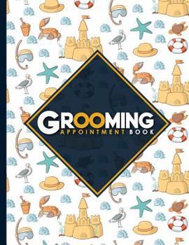 Paperback Grooming Appointment Book: 4 Columns Appointment Organizer, Client Appointment Book, Scheduling Appointment Calendar, Cute Beach Cover Book