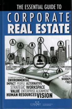 Hardcover The Essential Guide to Corporate Real Estate Book