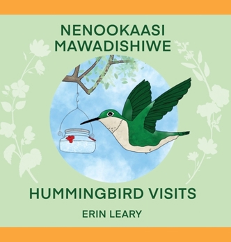 Hardcover Nenookaasi Mawadishiwe: Hummingbirds Visits Book