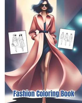 Fashion Coloring Book: Cute Designs and Stylish Fashion Coloring Pages For Kids, Adults / Beautiful Outfit Designs for Women and Teens