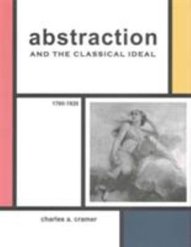 Hardcover Abstraction and the Classical Ideal: 1760-1920 Book