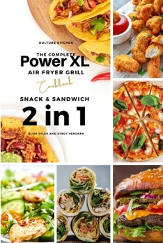 Paperback The Complete Power XL Air Fryer Grill Cookbook: Snack and Sandwich 2 Cookbooks in 1 Book