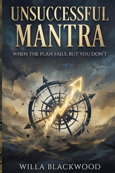 Paperback Unsuccessful Mantra: When the Plan Fails, But You Don't Book
