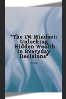 Paperback The 1% Mindest Unlocking Hidden Wealth in Everyday Decisions Book