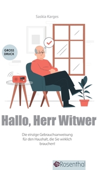Hallo, Herr Witwer: Die einzige Gebrauchsanweisung für den Haushalt, die Sie wirklich brauchen!