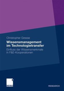 Paperback Wissensmanagement Im Technologietransfer: Einfluss Der Wissensmerkmale in F&e-Kooperationen [German] Book