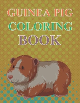 Paperback Guinea Pig coloring book: Guinea Pig Coloring Book For Girls Book