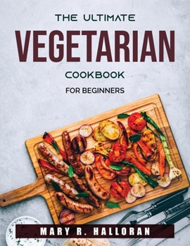 Paperback The Ultimate Vegetarian Cookbook: For beginners Book