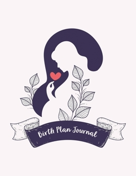 Paperback Birth Plan Journal: A Notebook Journal For The Expectant Mother Book