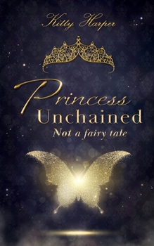 Paperback Princess Unchained: Not a fairy tale [German] Book