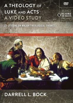 A Theology of Luke and Acts, a Video Study: 17 Lessons on Major Theological Themes