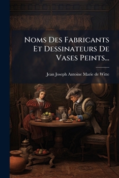Paperback Noms Des Fabricants Et Dessinateurs De Vases Peints... [French] Book