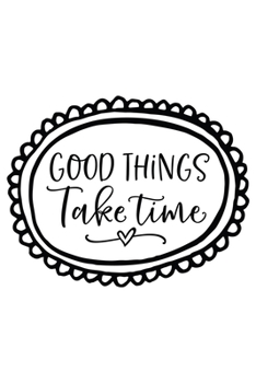 Good Things Take Time: Weekly Planner 2020, Organizer With Notes, Great Productivity Gift For Busy Professionals, New Employees, Workplace Office Gift
