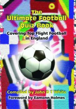 Paperback The Ultimate Football Quiz Book: Covering Top Flight Football in England Book