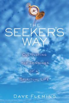 Hardcover The Seeker's Way: Cultivating the Longings of a Spiritual Life Book