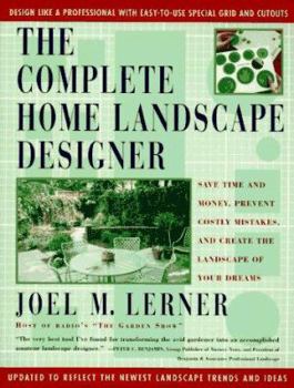 Paperback The Complete Home Landscape Designer: Save Time and Money, Prevent Costly Mistakes, and Create the Landscape of Your Dreams. Book