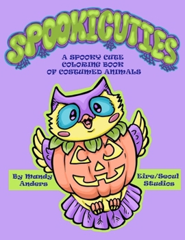 Paperback Spookicuties: A Spooky Cute Coloring Book of Costumed Animals Book
