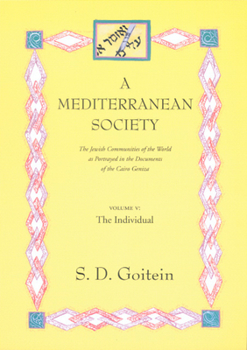 A Mediterranean Society: The Jewish Communities of the Arab World as Portrayed in the Documents of the Cairo Geniza, Vol. V: The Individual (Mediterranean Society) - Book  of the Near Eastern Center, UCLA