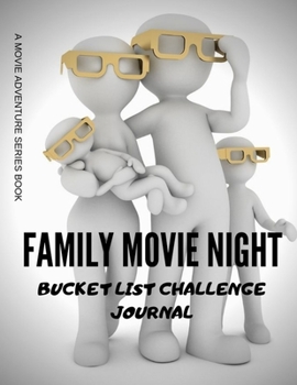 Family Movie Night: Bucket List Challenge Journal, Movie Night Series Book/Notebook, Movie Lovers Log, Family Night Adventure, Parent Children Fun Movie Night.