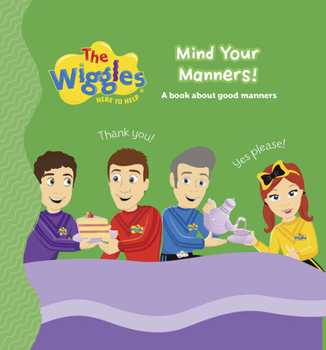 Board book The Wiggles Here to Help: Mind Your Manners!: A Book about Good Manners Book