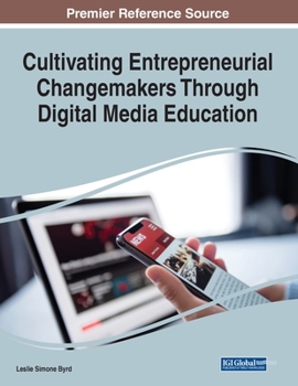 Paperback Cultivating Entrepreneurial Changemakers Through Digital Media Education Book