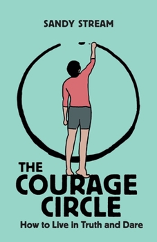 Paperback The Courage Circle: How to Live in Truth and Dare Book