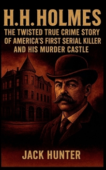 Paperback H.H. Holmes: The Twisted True Crime Story of America's First Serial Killer and His Murder Castle Book