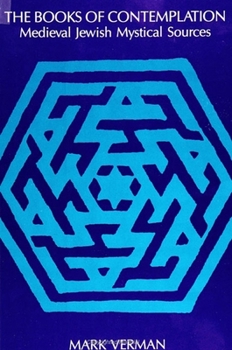 Hardcover The Books of Contemplation: Medieval Jewish Mystical Sources Book