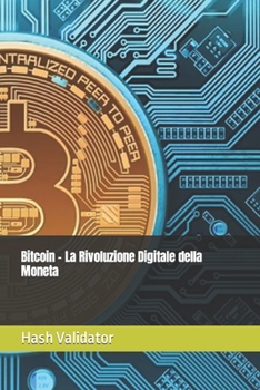 Paperback Bitcoin - La Rivoluzione Digitale della Moneta [Italian] Book